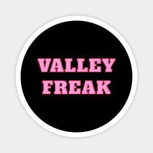 Valley Freak - Pink For friend Or Magnet